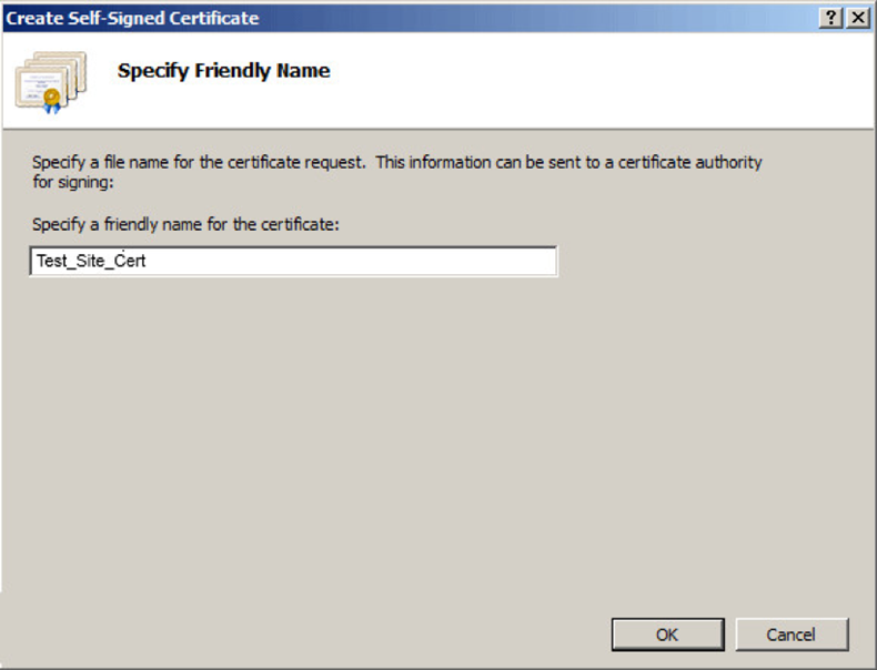 A friendly name is entered in the text in the Create Self-Signed Certificate window.